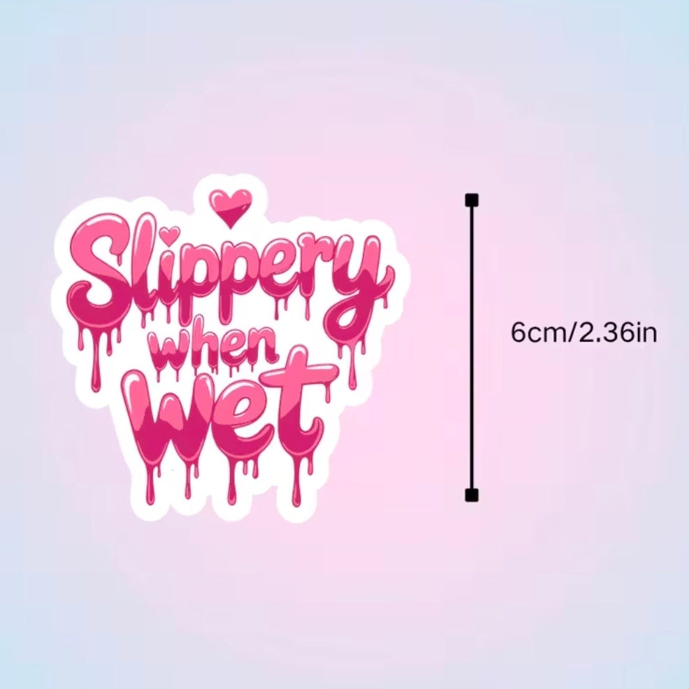 Slippery When Wet Sticker